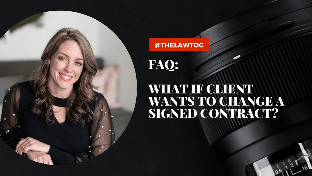 What if client wants to change a signed photography contract? - Contract amendments - TheLawTog®